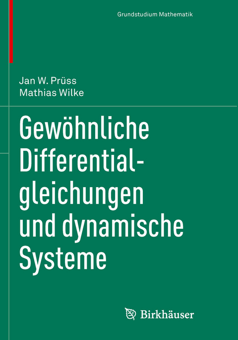 Gewöhnliche Differentialgleichungen und dynamische Systeme - Mathias Wilke, Jan W. Prüss