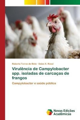 Virulência de Campylobacter spp. isoladas de carcaças de frangos - Roberta Torres de Melo, Daise A Rossi