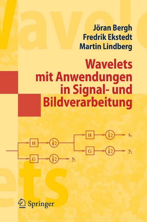 Wavelets mit Anwendungen in Signal- und Bildverarbeitung -  Jöran Bergh,  Fredrik Ekstedt,  Martin Lindberg