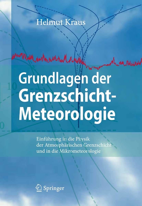 Grundlagen der Grenzschicht-Meteorologie -  Helmut Kraus