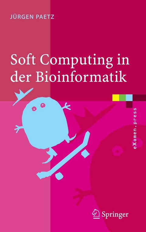 Soft Computing in der Bioinformatik -  Jürgen Paetz