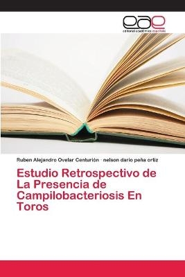 Estudio Retrospectivo de La Presencia de Campilobacteriosis En Toros - Ruben Alejandro Ovelar Centurion, nelson dario peña ortiz