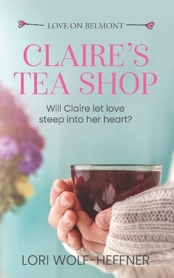 Claire's Tea Shop - Lori Wolf-Heffner