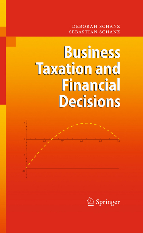 Business Taxation and Financial Decisions -  Deborah Schanz,  Sebastian Schanz