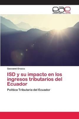 ISD y su impacto en los ingresos tributarios del Ecuador - Geovanni Orozco