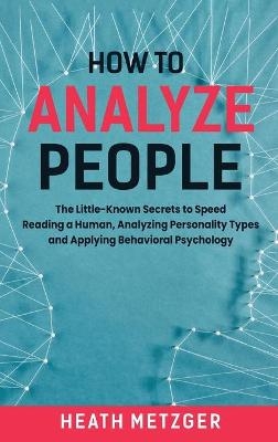 How to Analyze People - Heath Metzger