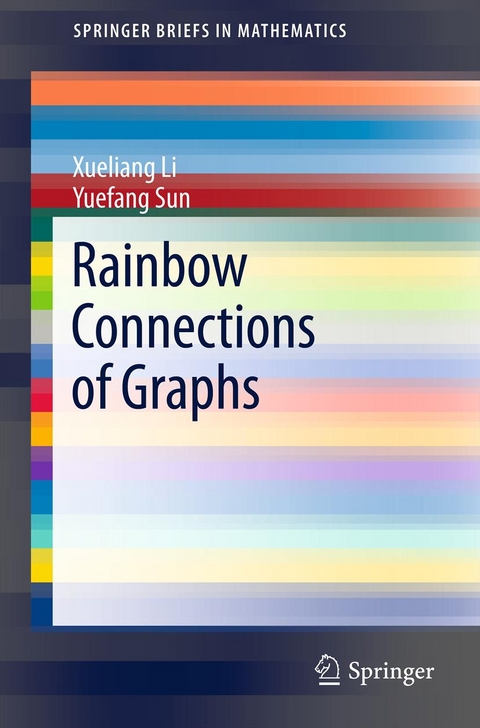 Rainbow Connections of Graphs - Xueliang Li, Yuefang Sun