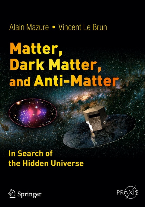 Matter, Dark Matter, and Anti-Matter -  Vincent Le Brun,  Alain Mazure