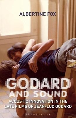 Godard and Sound - Albertine Fox