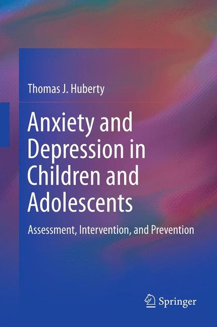 Anxiety and Depression in Children and Adolescents - Thomas J. Huberty