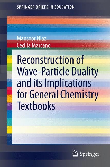 Reconstruction of Wave-Particle Duality and its Implications for General Chemistry Textbooks -  Cecilia Marcano,  Mansoor Niaz