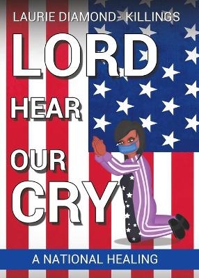 Lord Hear Our Cry - Laurie Diamond - Killings