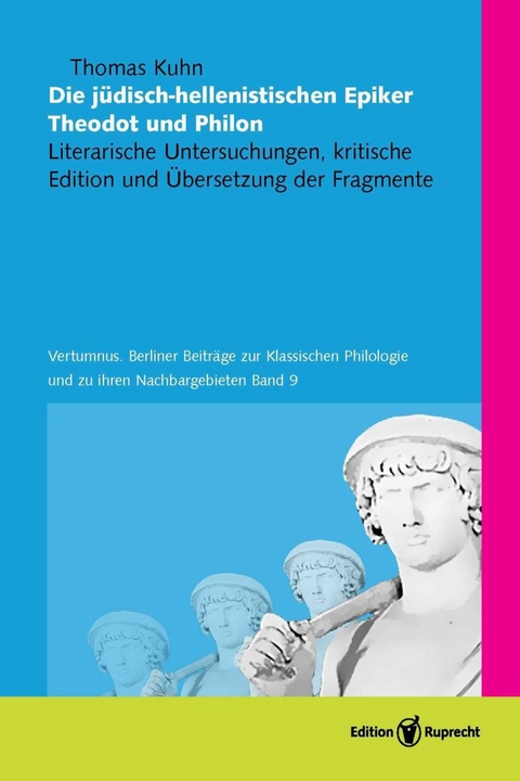 Die jüdisch-hellenistischen Epiker Theodot und Philon -  Thomas Kuhn