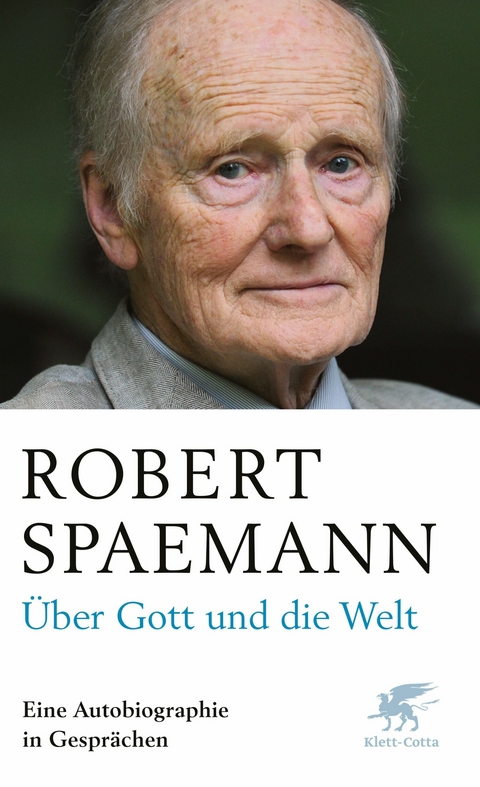 Über Gott und die Welt -  Robert Spaemann