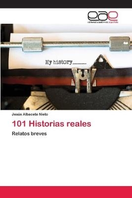 101 Historias reales - Jesús Albacete Nieto