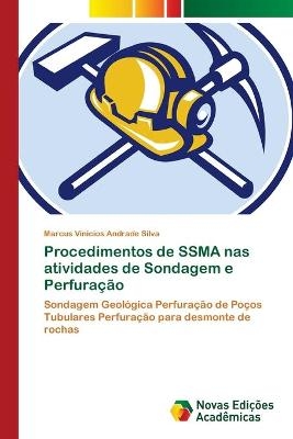 Procedimentos de SSMA nas atividades de Sondagem e Perfuração - Marcus Vinicios Andrade Silva