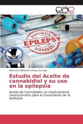 Estudio del Aceite de cannabidiol y su uso en la epilepsia - Alexandra Elizabeth Ortega Serrano