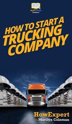 How To Start a Trucking Company -  HowExpert, Marilyn Coleman