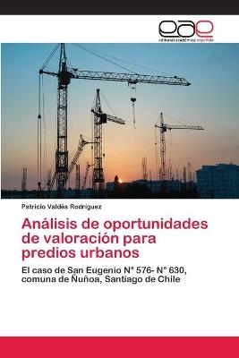 Análisis de oportunidades de valoración para predios urbanos - Patricio Valdés Rodríguez