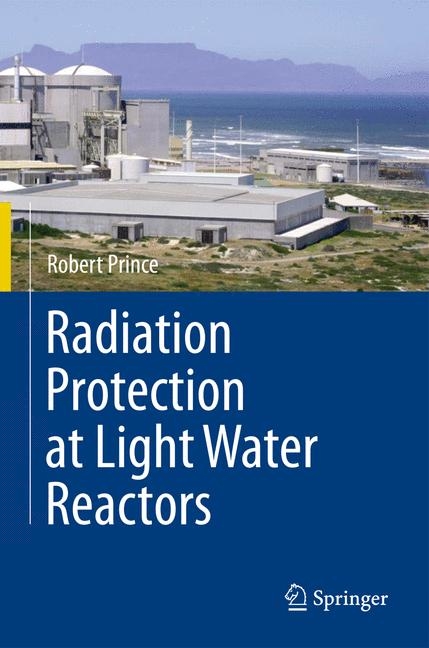 Radiation Protection at Light Water Reactors - Robert Prince