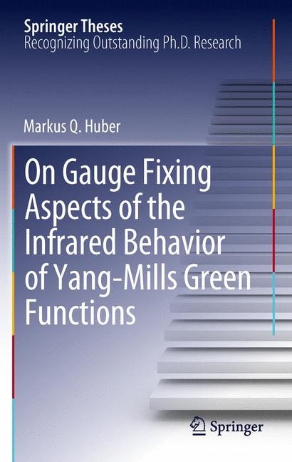 On Gauge Fixing Aspects of the Infrared Behavior of Yang-Mills Green Functions - Markus Q. Huber