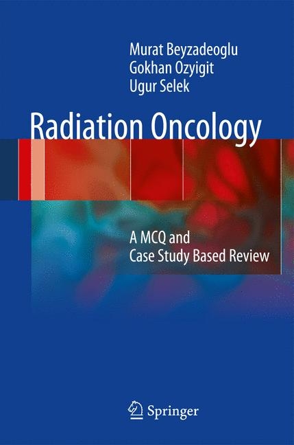 Radiation Oncology - Murat Beyzadeoglu, Gokhan Ozyigit, Ugur Selek