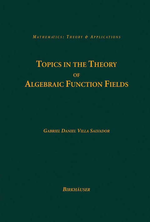 Topics in the Theory of Algebraic Function Fields -  Gabriel Daniel Villa Salvador