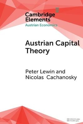 Austrian Capital Theory - Peter Lewin, Nicolas Cachanosky