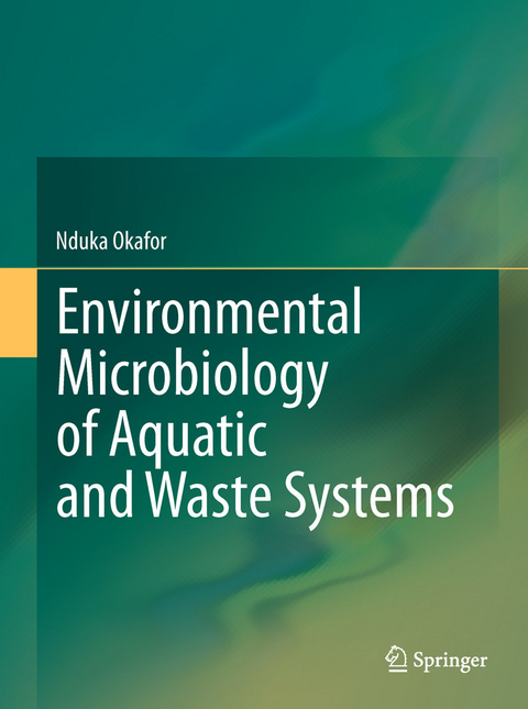 Environmental Microbiology of Aquatic and Waste Systems -  Nduka Okafor