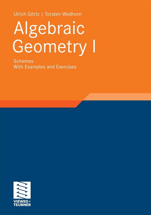 Algebraic Geometry -  Ulrich Görtz,  Torsten Wedhorn