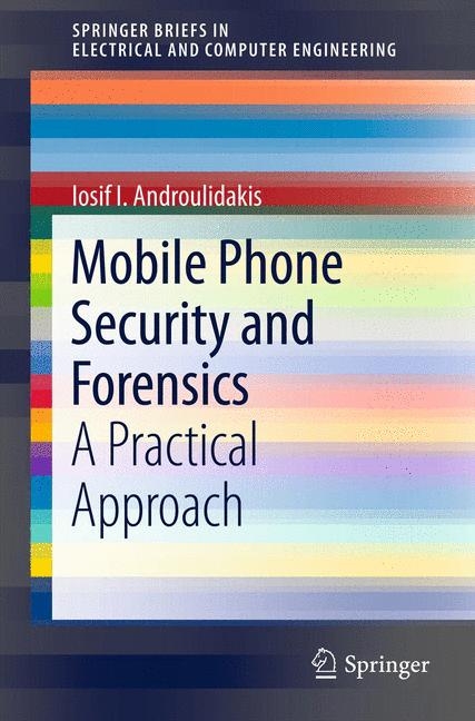 Mobile Phone Security and Forensics -  I.I. Androulidakis