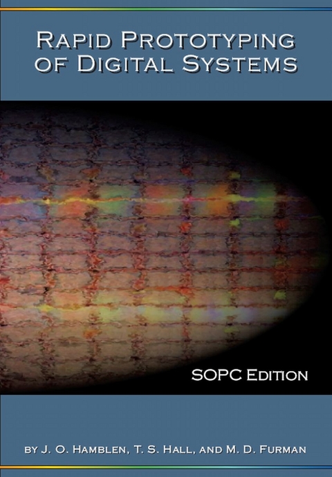 Rapid Prototyping of Digital Systems -  Michael D. Furman,  Tyson S. Hall,  James O. Hamblen