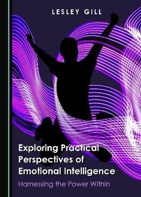 Exploring Practical Perspectives of Emotional Intelligence - Lesley Gill