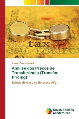 Análise dos Preços de Transferência (Transfer Pricing) - Afonso Curcio Tomedi