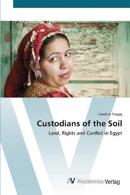 Custodians of the Soil - Caroline Tingay