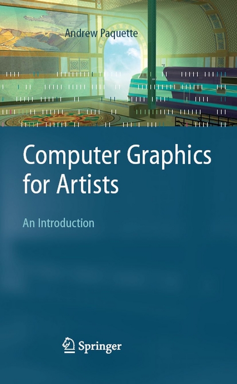 Computer Graphics for Artists: An Introduction -  Andrew Paquette