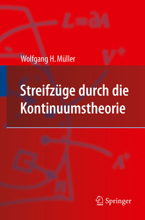 Streifzüge durch die Kontinuumstheorie -  Wolfgang H. Müller