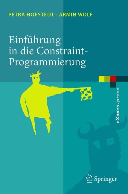 Einführung in die Constraint-Programmierung -  Petra Hofstedt,  Armin Wolf