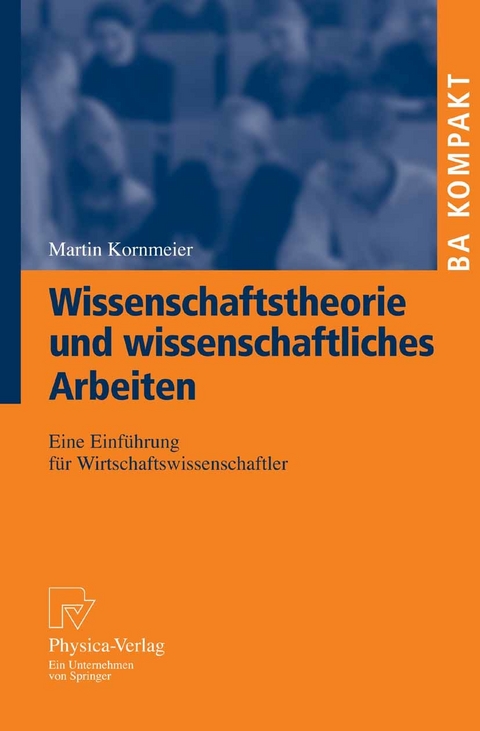 Wissenschaftstheorie und wissenschaftliches Arbeiten -  Martin Kornmeier