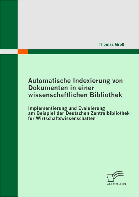 Automatische Indexierung von Dokumenten in einer wissenschaftlichen Bibliothek -  Thomas Groß