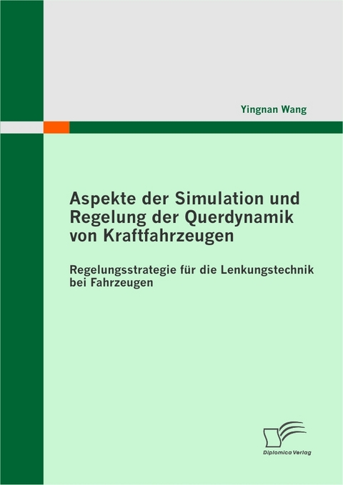 Aspekte der Simulation und Regelung der Querdynamik von Kraftfahrzeugen -  Yingnan Wang