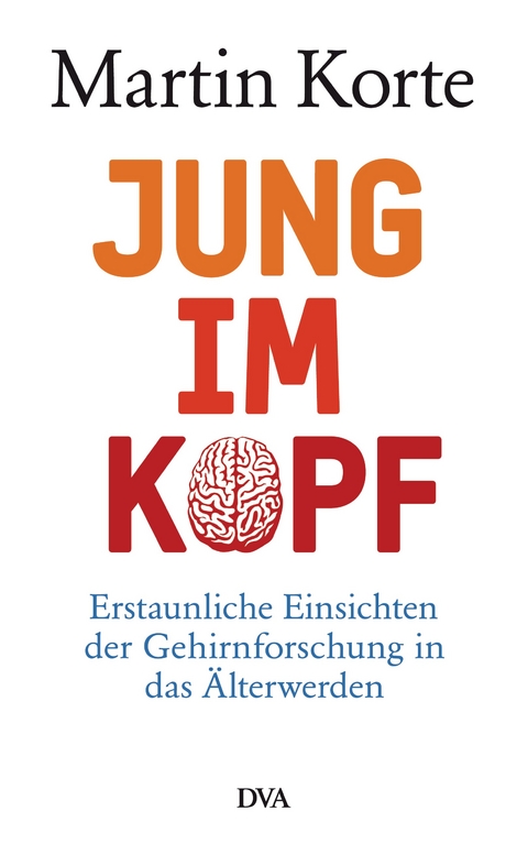 Jung im Kopf -  Martin Korte