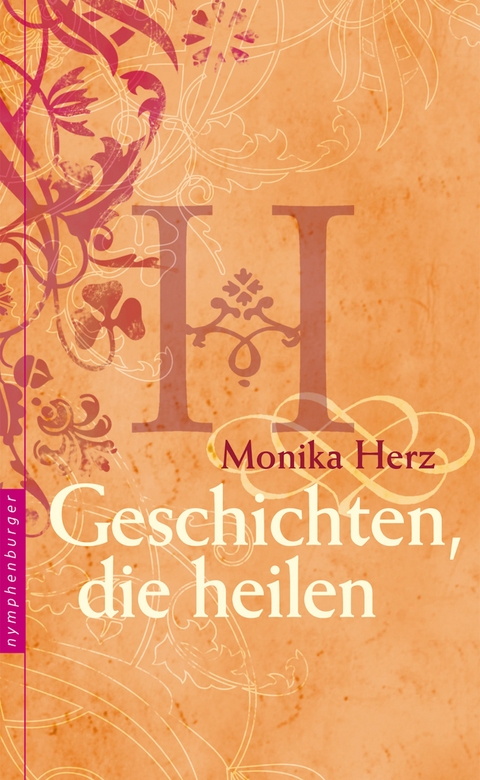 Geschichten, die heilen - Monika Herz