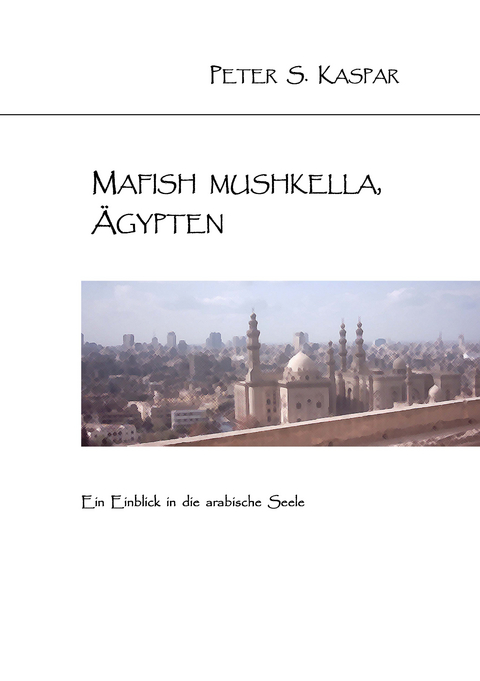 Mafish Mushkella, Ägypten - Peter S. Kaspar