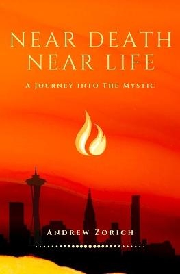 Near Death Near Life - Andrew Zorich