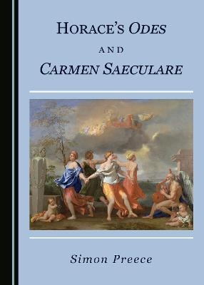 Horace's Odes and Carmen Saeculare - Simon Preece