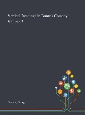 Vertical Readings in Dante's Comedy - George Corbett