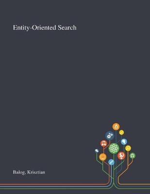 Entity-Oriented Search - Krisztian Balog