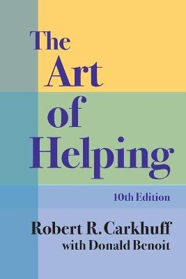 The Art of Helping, Tenth Edition - Robert R Carkhuff