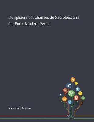 De Sphaera of Johannes De Sacrobosco in the Early Modern Period - Matteo Valleriani